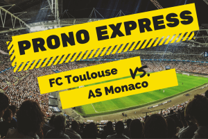 Prono Express : FC Toulouse vs AS Monaco