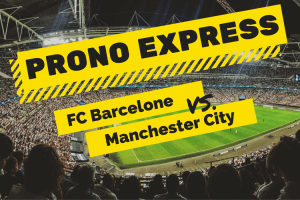 Prono Express : FC Barcelone vs Manchester City