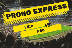 Prono Express : Lille vs Paris Saint-Germain