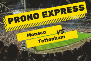 Prono Express : Monaco vs Tottenham