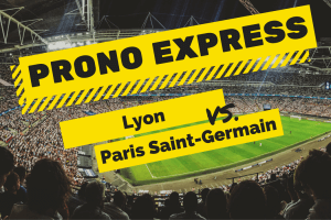 Prono express : Lyon Vs Paris Saint-Germain