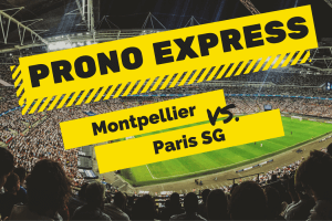 Prono express : Montpellier vs Paris Saint-Germain