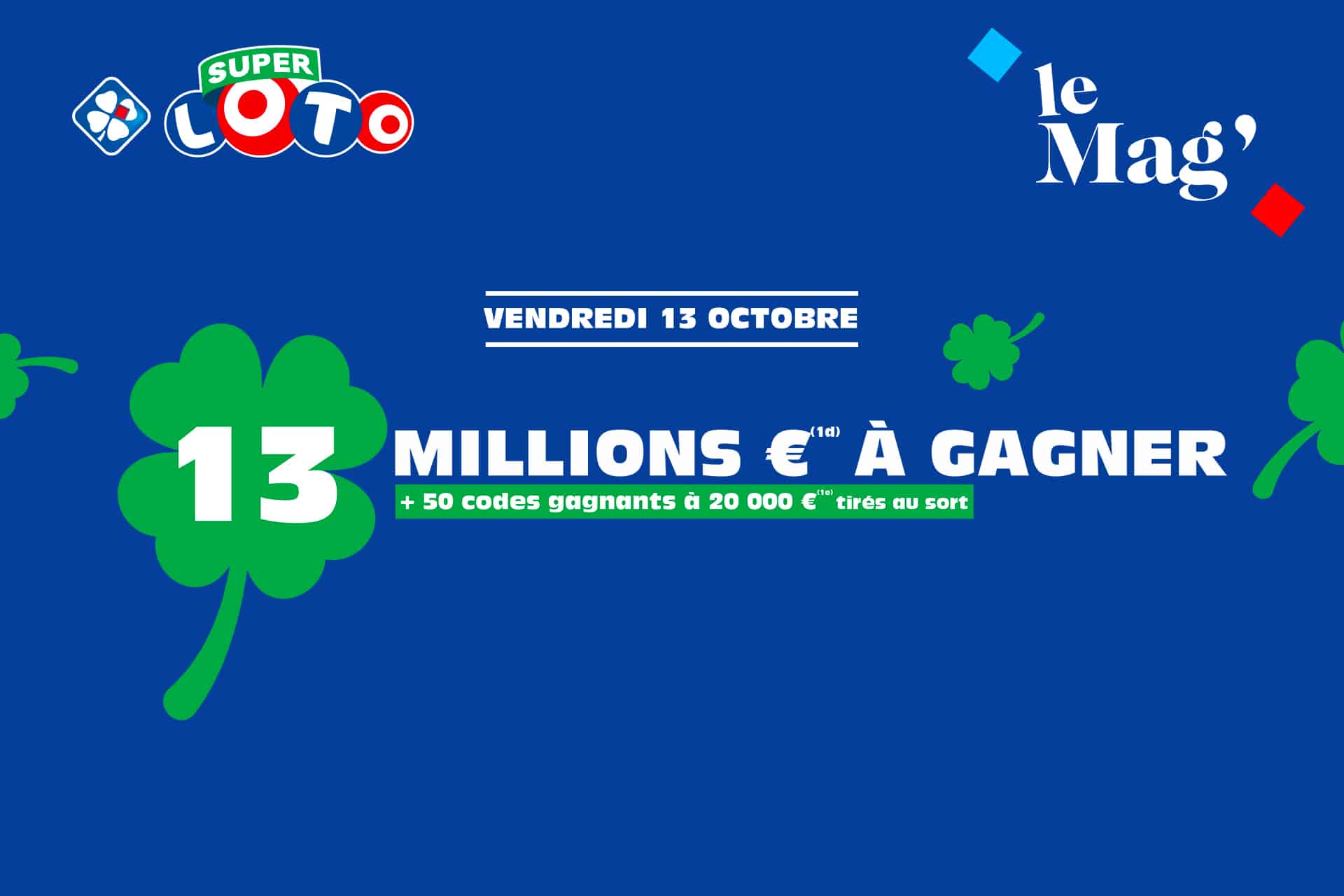 Quand Est Le Prochain Super Loto Super Loto Vendredi 13 Octobre 2023 - 13 millions d'euros en jeu !